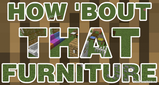 Мод How 'Bout That Furniture 1.12.2/1.11.2 (Новые виды мебели)