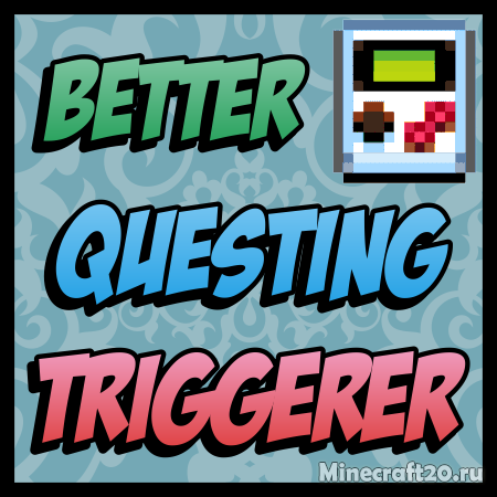 Мод Better Questing Triggerer 1.12.2/1.11.2 (Аддон к Better Questing)