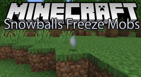 Мод Snowballs Freeze Mobs 1.18.1/1.17.1 (Мощные снежки)
