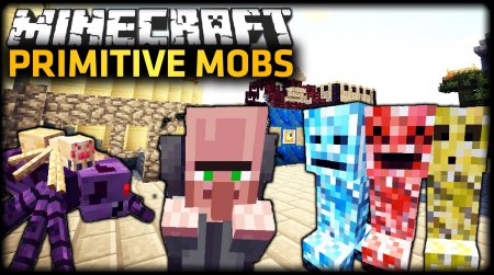 Мод Primitive Mobs 1.12.2/1.10.2 (Мобы с крутыми способностями)