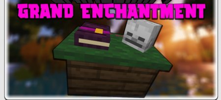 Мод Grand Enchantment Table 1.19.2/1.18.2 (Новый стол чарования)