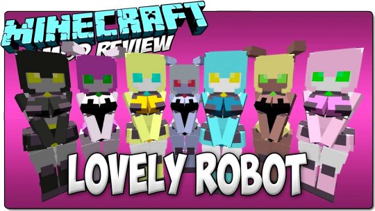 Мод LovelyRobot 1.12.2/1.7.10 (Любвеобильные роботы)